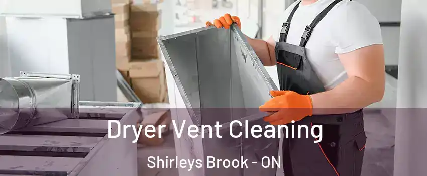  Dryer Vent Cleaning Shirleys Brook - ON