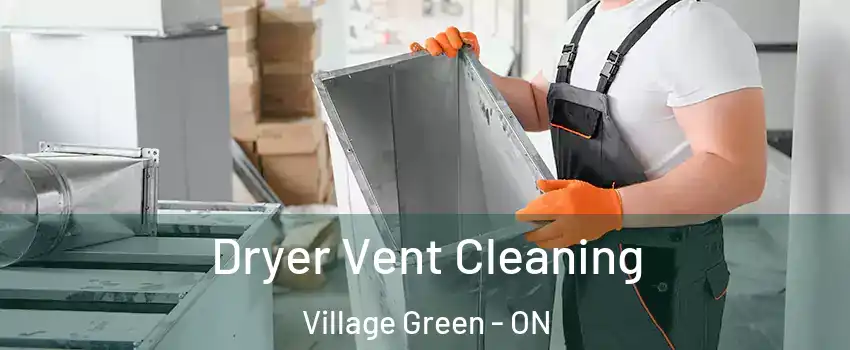 Dryer Vent Cleaning Village Green - ON