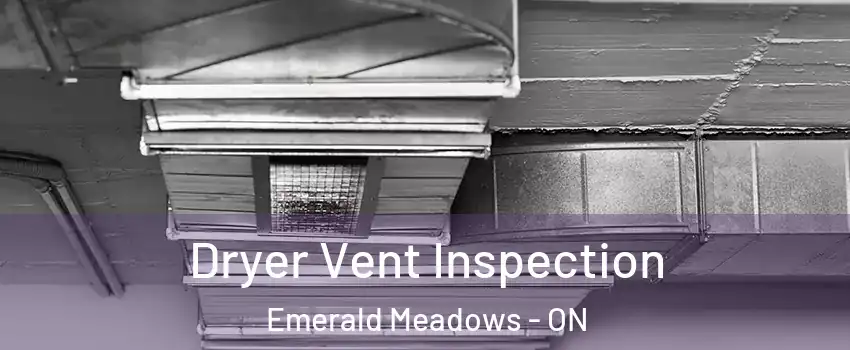  Dryer Vent Inspection Emerald Meadows - ON