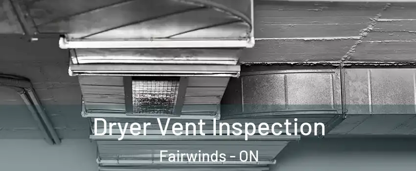  Dryer Vent Inspection Fairwinds - ON