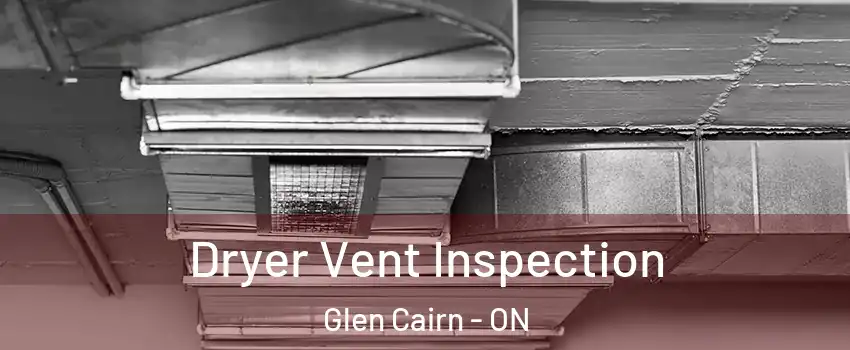  Dryer Vent Inspection Glen Cairn - ON