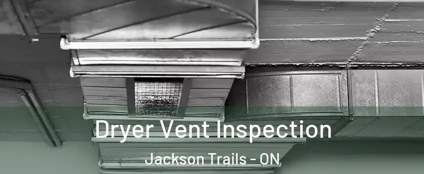  Dryer Vent Inspection Jackson Trails - ON