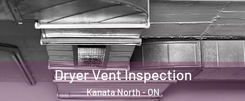  Dryer Vent Inspection Kanata North - ON