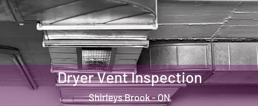  Dryer Vent Inspection Shirleys Brook - ON