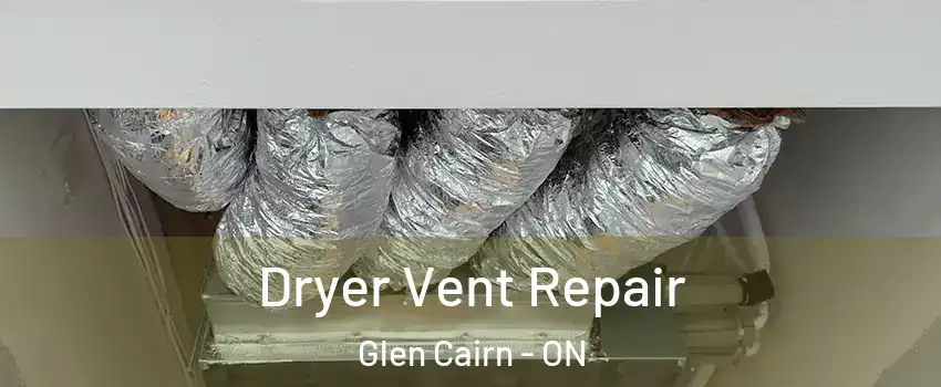 Dryer Vent Repair Glen Cairn - ON