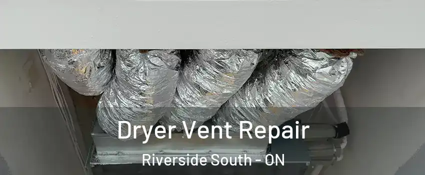  Dryer Vent Repair Riverside South - ON