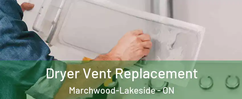 Dryer Vent Replacement Marchwood-Lakeside - ON