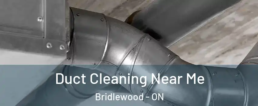 Duct Cleaning Near Me Bridlewood - ON