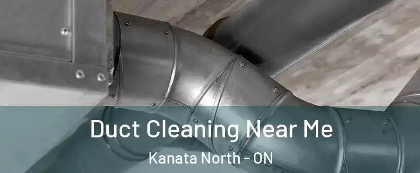  Duct Cleaning Near Me Kanata North - ON