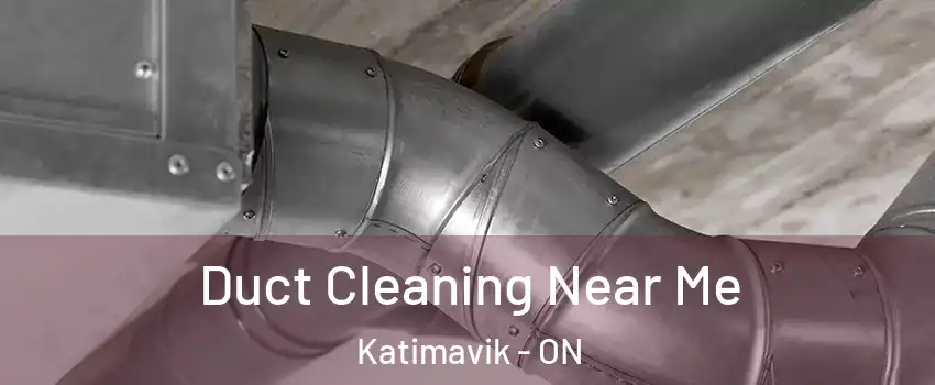  Duct Cleaning Near Me Katimavik - ON