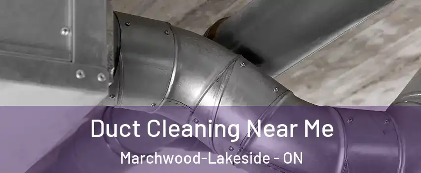  Duct Cleaning Near Me Marchwood-Lakeside - ON