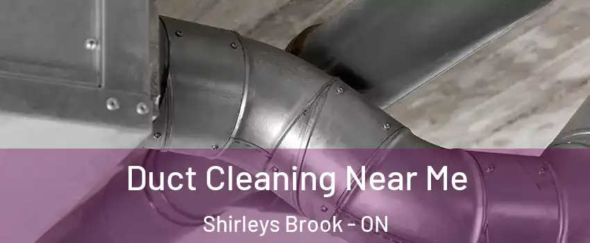  Duct Cleaning Near Me Shirleys Brook - ON