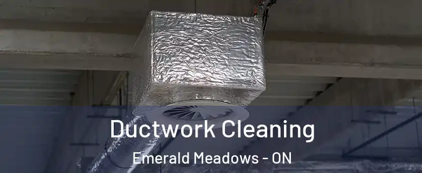  Ductwork Cleaning Emerald Meadows - ON