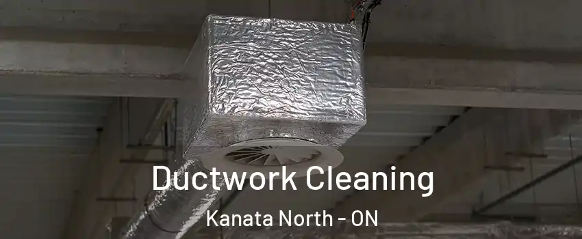  Ductwork Cleaning Kanata North - ON