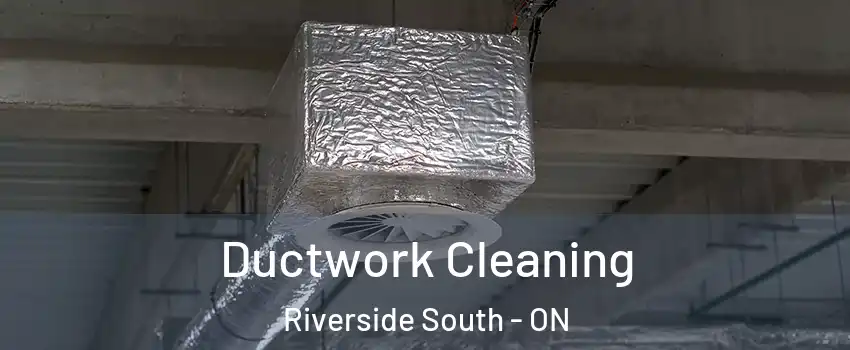  Ductwork Cleaning Riverside South - ON