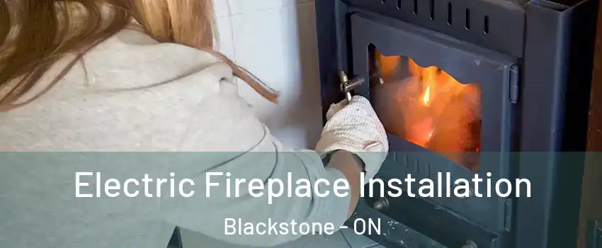  Electric Fireplace Installation Blackstone - ON