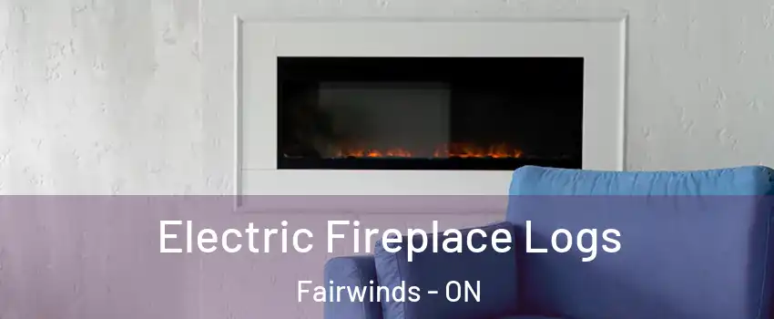 Electric Fireplace Logs Fairwinds - ON