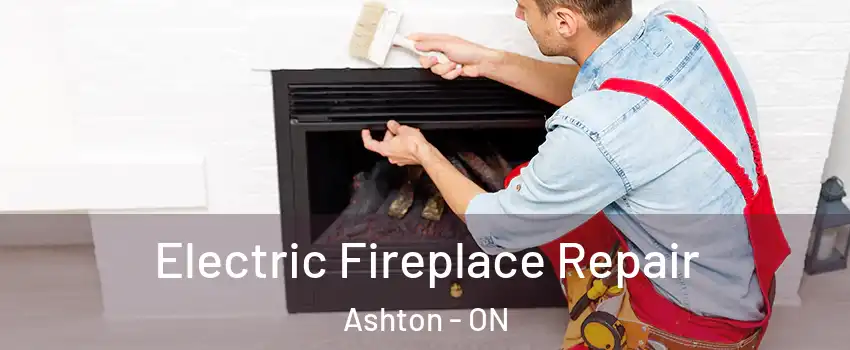 Electric Fireplace Repair Ashton - ON
