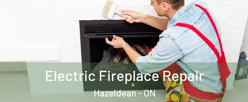 Electric Fireplace Repair Hazeldean - ON