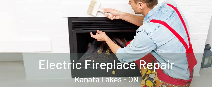 Electric Fireplace Repair Kanata Lakes - ON