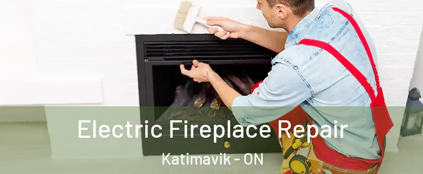 Electric Fireplace Repair Katimavik - ON