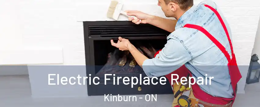 Electric Fireplace Repair Kinburn - ON