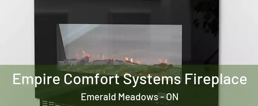  Empire Comfort Systems Fireplace Emerald Meadows - ON