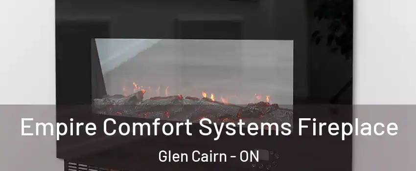  Empire Comfort Systems Fireplace Glen Cairn - ON