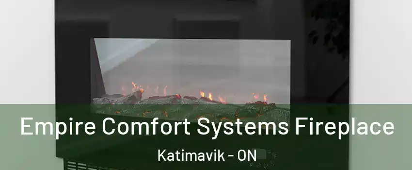  Empire Comfort Systems Fireplace Katimavik - ON