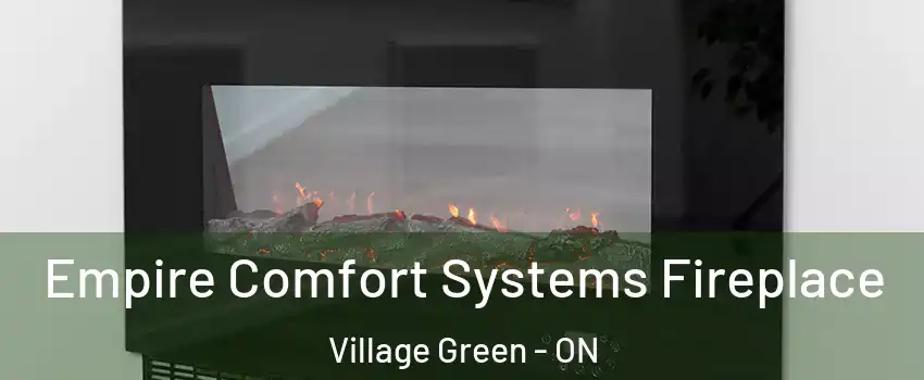  Empire Comfort Systems Fireplace Village Green - ON