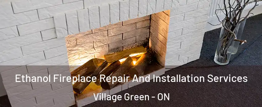  Ethanol Fireplace Repair And Installation Services Village Green - ON