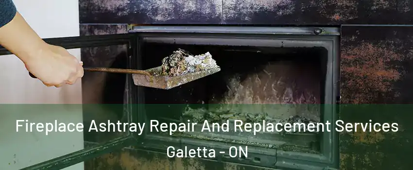  Fireplace Ashtray Repair And Replacement Services Galetta - ON