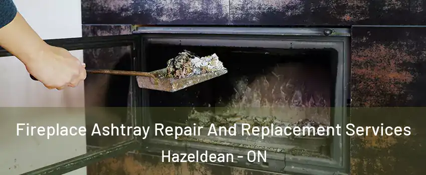  Fireplace Ashtray Repair And Replacement Services Hazeldean - ON