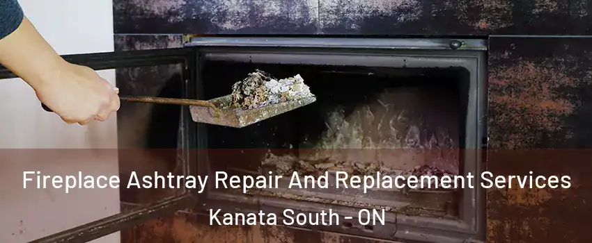  Fireplace Ashtray Repair And Replacement Services Kanata South - ON