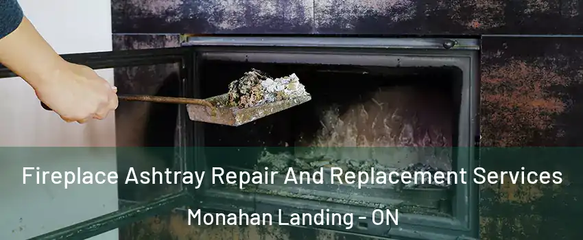  Fireplace Ashtray Repair And Replacement Services Monahan Landing - ON