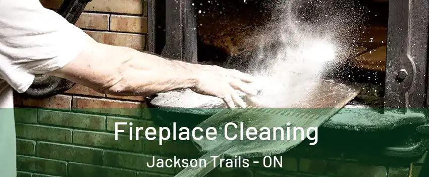  Fireplace Cleaning Jackson Trails - ON