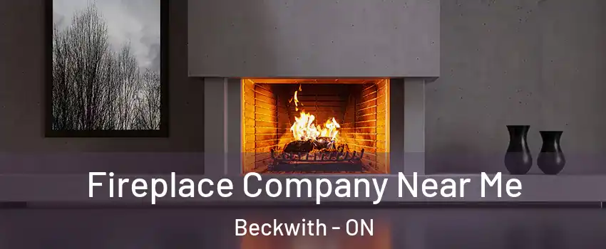  Fireplace Company Near Me Beckwith - ON