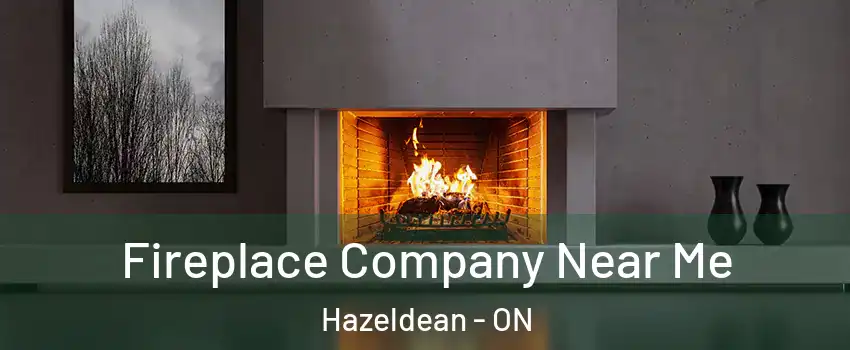  Fireplace Company Near Me Hazeldean - ON
