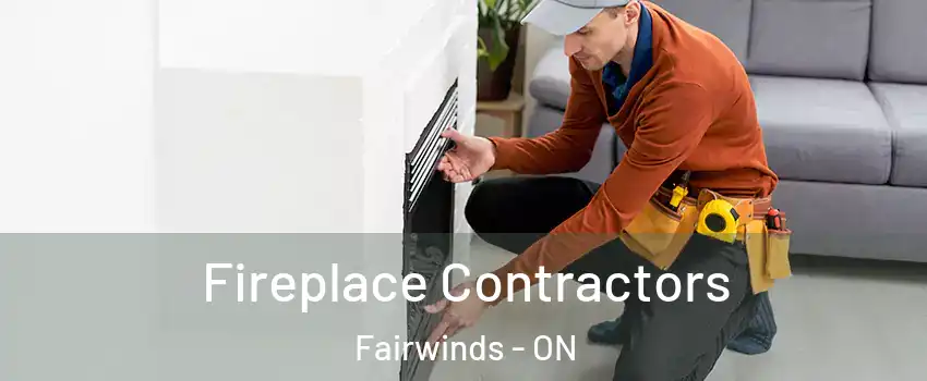  Fireplace Contractors Fairwinds - ON