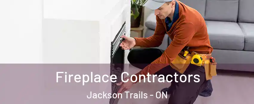 Fireplace Contractors Jackson Trails - ON