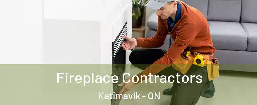 Fireplace Contractors Katimavik - ON