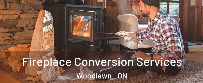  Fireplace Conversion Services Woodlawn - ON