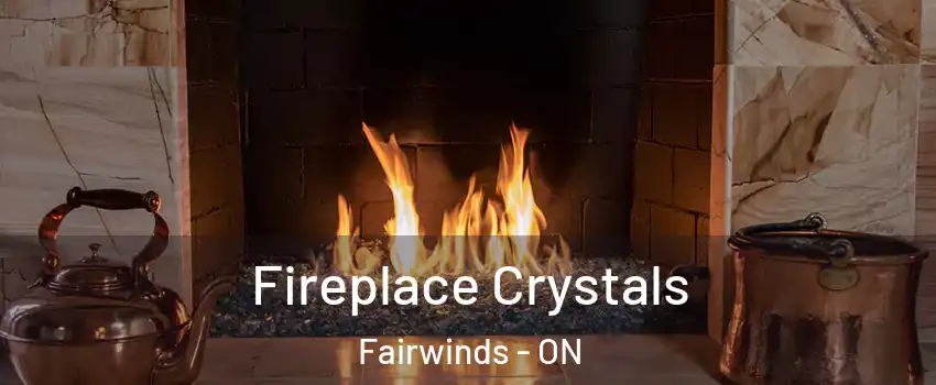  Fireplace Crystals Fairwinds - ON