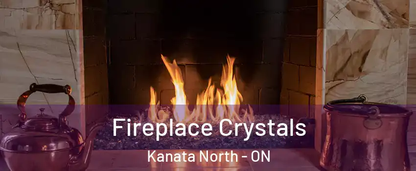  Fireplace Crystals Kanata North - ON