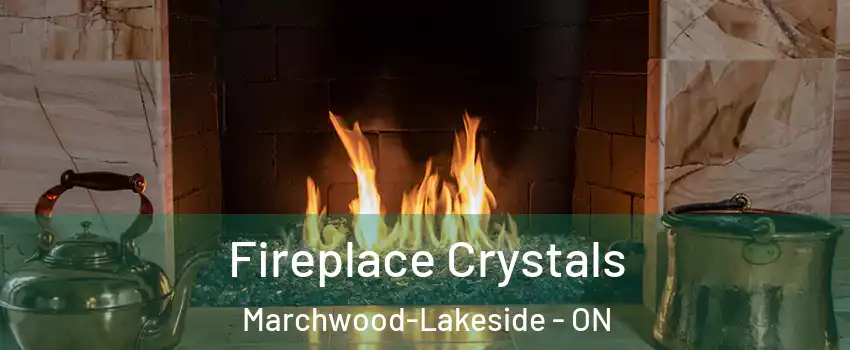  Fireplace Crystals Marchwood-Lakeside - ON