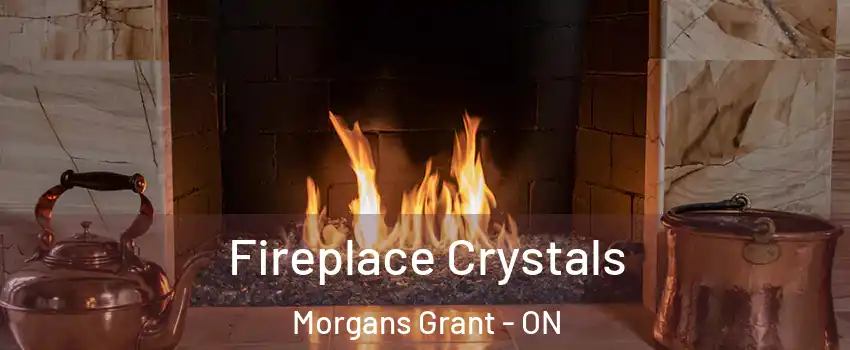  Fireplace Crystals Morgans Grant - ON