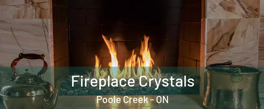  Fireplace Crystals Poole Creek - ON