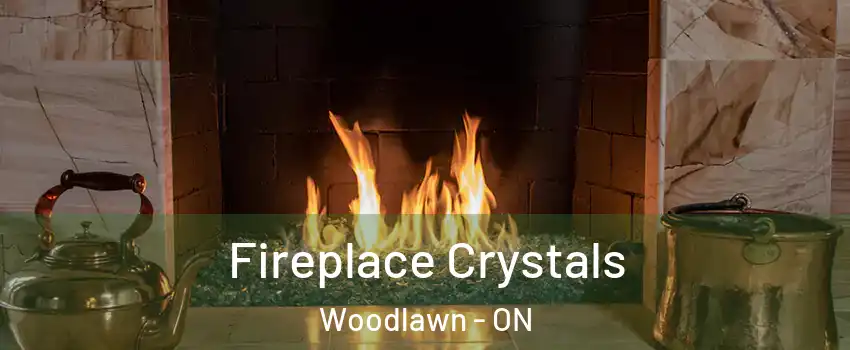  Fireplace Crystals Woodlawn - ON