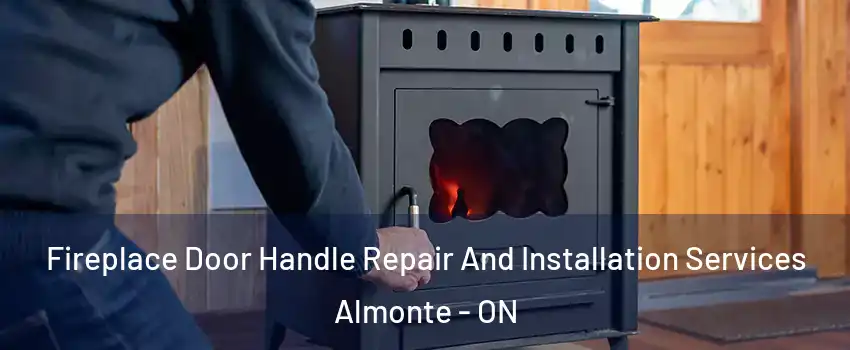  Fireplace Door Handle Repair And Installation Services Almonte - ON