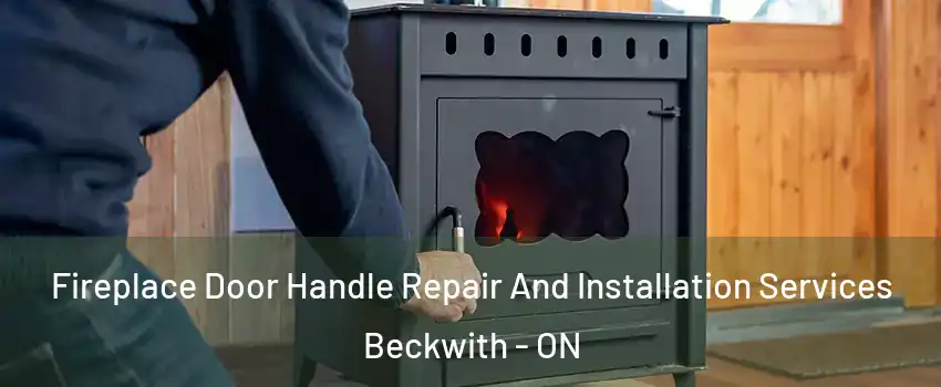  Fireplace Door Handle Repair And Installation Services Beckwith - ON